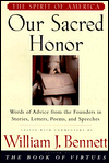 Our Sacred Honor: Words of Advice From the Founders in Stories, Letters, Poems and Speeches