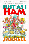 Just as I Ham: 100 Heavenly Recipes for Covered Dish Cooking