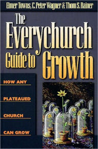Title: The Everychurch Guide to Growth: How Any Plateaued Church Can Grow, Author: Elmer L. Towns