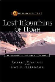 In Search of the Lost Mountains of Noah: The Discovery of the Real Mts. of Ararat