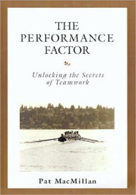 The Performance Factor: Unlocking the Secrets of Teamwork / Edition 1
