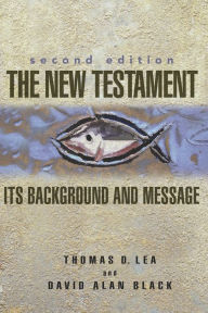 The New Testament: Its Background and Message / Edition 2