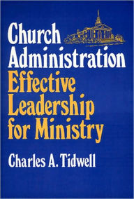 Church Administration - Effective Leadership for Ministry