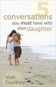Five Conversations You Must Have with Your Daughter