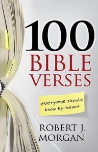 Title: 100 Bible Verses Everyone Should Know by Heart, Author: Robert J. Morgan