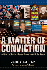 A Matter of Conviction: A History of Southern Baptist Engagement with the Culture