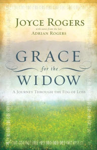 Title: Grace for the Widow: A Journey through the Fog of Loss, Author: Joyce Rogers