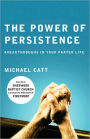 The Power of Persistence: Breakthroughs in Your Prayer Life