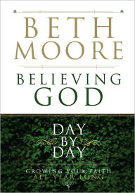 Believing God Day by Day: Growing Your Faith All Year Long