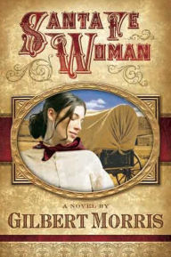 Title: Santa Fe Woman: A Novel, Author: Gilbert Morris