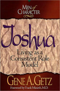 Men of Character: Joshua: Living as a Consistent Role Model