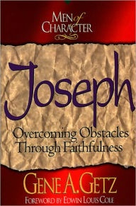 Men of Character: Joseph: Overcoming Obstacles Through Faithfulness