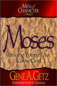 Men of Character: Moses: Freeing Yourself to Know God