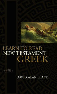 Title: Learn to Read New Testament Greek, Author: David Alan Black