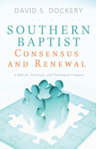 Title: Southern Baptist Consensus and Renewal, Author: David S. Dockery