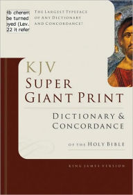 Title: KJV Super Giant Print Dictionary & Concordance, Author: George W. Knight