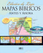 Mapas Biblicos Antes y Ahora: Edicion de Lujo