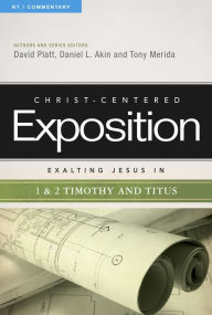 Title: Exalting Jesus in 1 & 2 Timothy and Titus, Author: David Platt