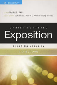 Title: Exalting Jesus in 1,2,3 John, Author: Dr. Daniel L. Akin