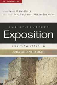 Title: Exalting Jesus in Ezra-Nehemiah, Author: James M. Hamilton