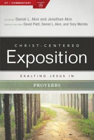 Title: Exalting Jesus in Proverbs, Author: Jonathan Akin Ph.D.