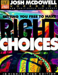 Setting You Free to Make Right Choices: Workbook for Junior High and High School Students
