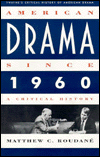 Title: American Drama Since 1960, Author: Matthew C. Roudane