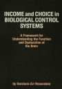 Income and Choice in Biological Control Systems: A Framework for Understanding the Function and Dysfunction of the Brain / Edition 1