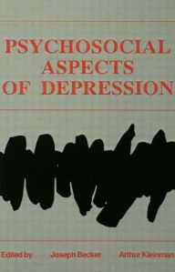 Title: Psychosocial Aspects of Depression / Edition 1, Author: Joseph Becker