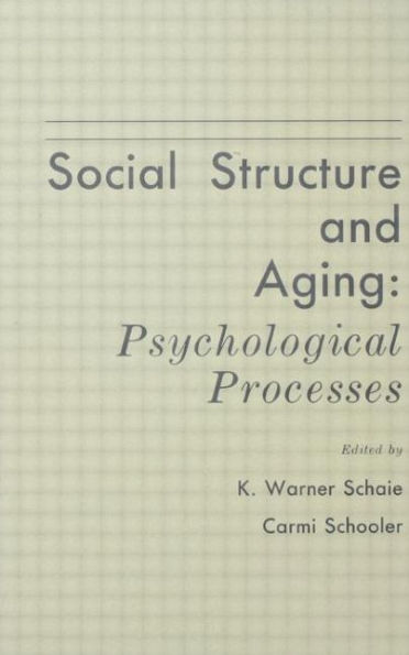 Social Structure and Aging: Psychological Processes / Edition 1