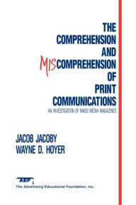 Title: The Comprehension and Miscomprehension of Print Communication, Author: Jacob Jacoby