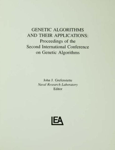 Genetic Algorithms and their Applications: Proceedings of the Second International Conference on Genetic Algorithms / Edition 1