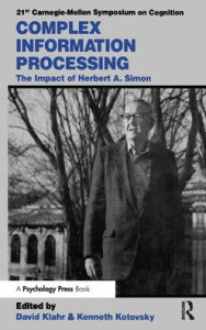 Title: Complex Information Processing: The Impact of Herbert A. Simon, Author: David Klahr