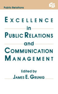 Title: Excellence in Public Relations and Communication Management / Edition 1, Author: James E. Grunig