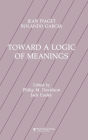 Toward A Logic of Meanings / Edition 1