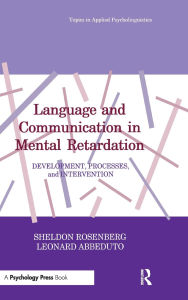 Title: Language and Communication in Mental Retardation: Development, Processes, and intervention / Edition 1, Author: Sheldon Rosenberg