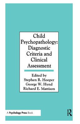 Child Psychopathology: Diagnostic Criteria and Clinical Assessment / Edition 1