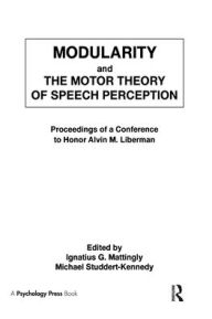 Title: Modularity and the Motor theory of Speech Perception: Proceedings of A Conference To Honor Alvin M. Liberman / Edition 1, Author: Michael Studdert-Kennedy