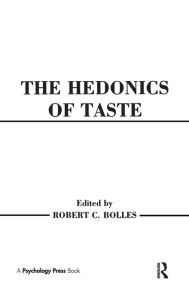 Title: Hedonics of Taste / Edition 1, Author: Robert C. Bolles