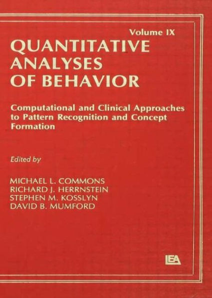 Computational and Clinical Approaches to Pattern Recognition and Concept Formation: Quantitative Analyses of Behavior, Volume IX / Edition 1