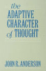The Adaptive Character of Thought / Edition 1