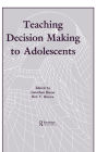Teaching Decision Making To Adolescents