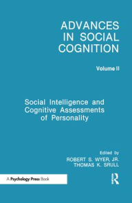 Title: Social Intelligence and Cognitive Assessments of Personality: Advances in Social Cognition, Volume II, Author: Robert S. Wyer