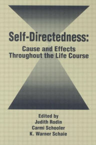 Title: Self Directedness: Cause and Effects Throughout the Life Course / Edition 1, Author: Judith Rodin