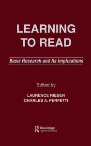 Title: Learning To Read: Basic Research and Its Implications / Edition 1, Author: Laurence Rieben