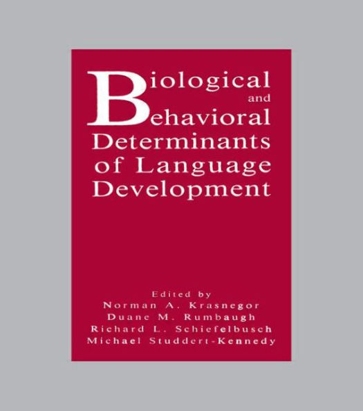 Biological and Behavioral Determinants of Language Development / Edition 1