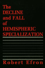 Title: The Decline and Fall of Hemispheric Specialization / Edition 1, Author: Robert Efron