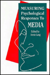 Title: Measuring Psychological Responses To Media Messages / Edition 1, Author: Annie Lang