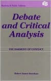 Title: Debate and Critical Analysis: The Harmony of Conflict / Edition 1, Author: Robert James Branham