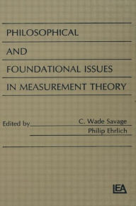 Title: Philosophical and Foundational Issues in Measurement Theory / Edition 1, Author: C. Wade Savage